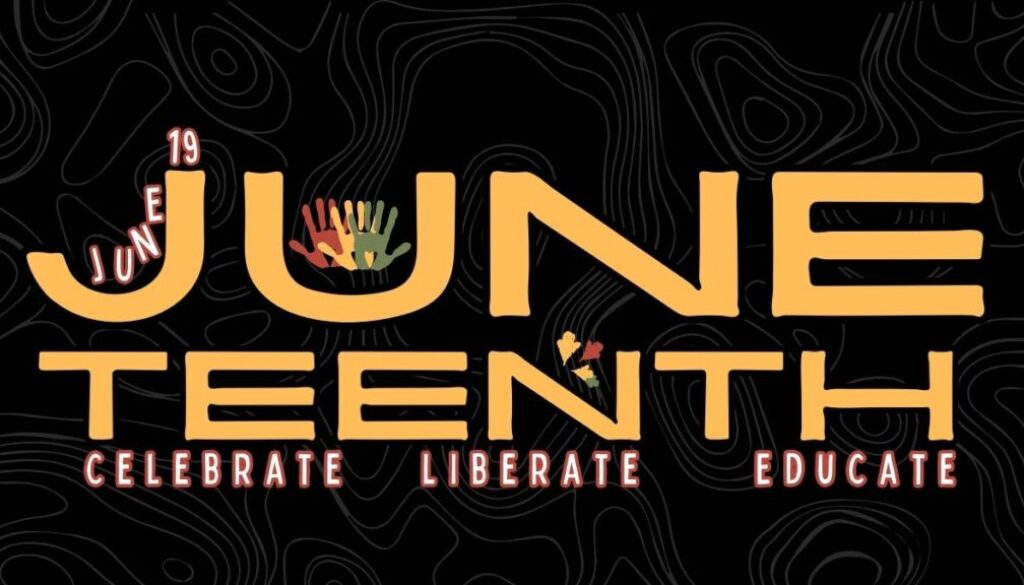 Juneteenth: Celebrate, Liberate, Educate!
